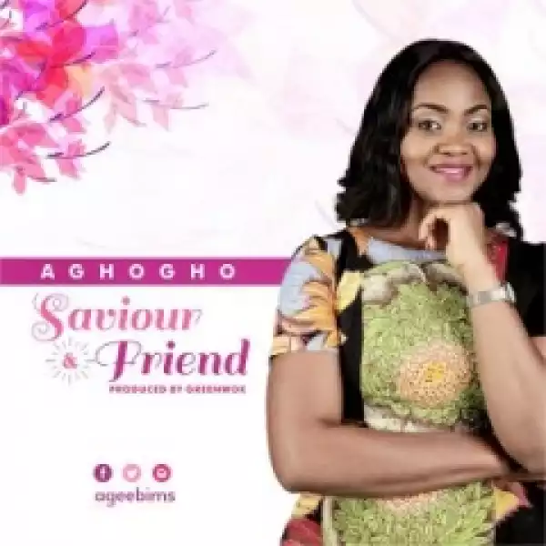 Aghogho - Saviour & Friend